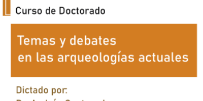 Curso "Temas y debates en las arqueologías actuales"