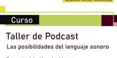 Nuevo taller de Podcast: “Las posibilidades del lenguaje sonoro”